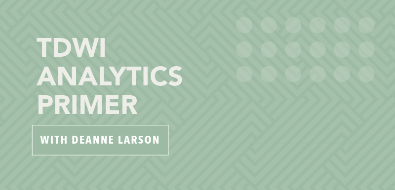 TDWI Analytics Primer with Deanne Larson