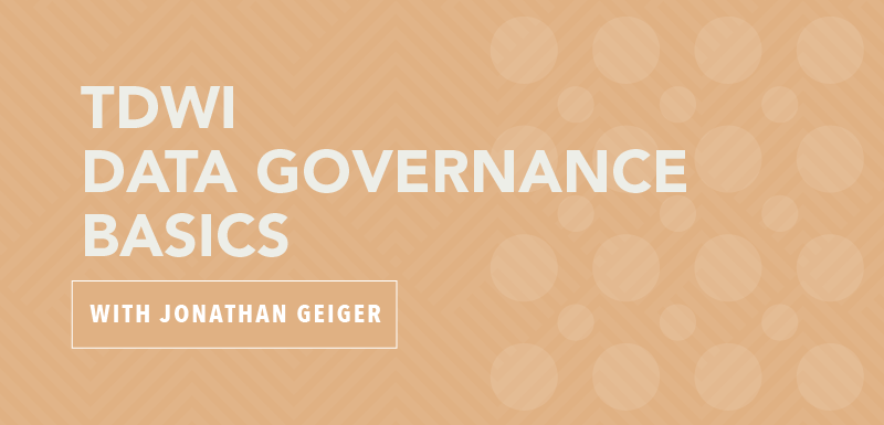 TDWI Data Governance Basics with Jonathan Geiger