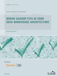 TDWI Checklist Report: Where Hadoop Fits in Your Data Warehouse Architecture