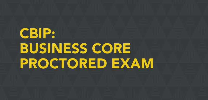 CBIP: Business Core Proctored Exam