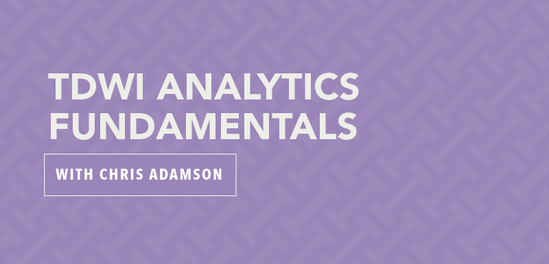 TDWI Analytics Fundamentals with Chris Adamson