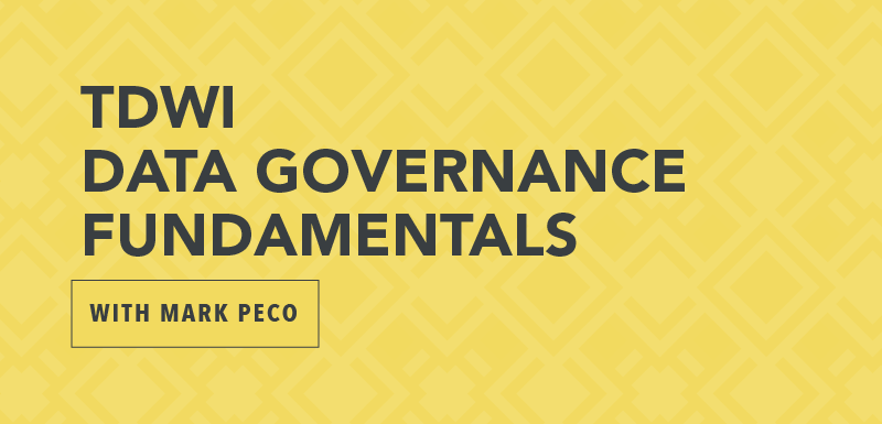 TDWI Data Governance Fundamentals with Mark Peco