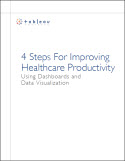 Four Steps for Improving Healthcare Productivity Using Dashboards and Data Visualization